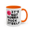 Adult Mug - It's Not Gonna Suck Itself