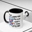 Humor Mug - I Must Warn You