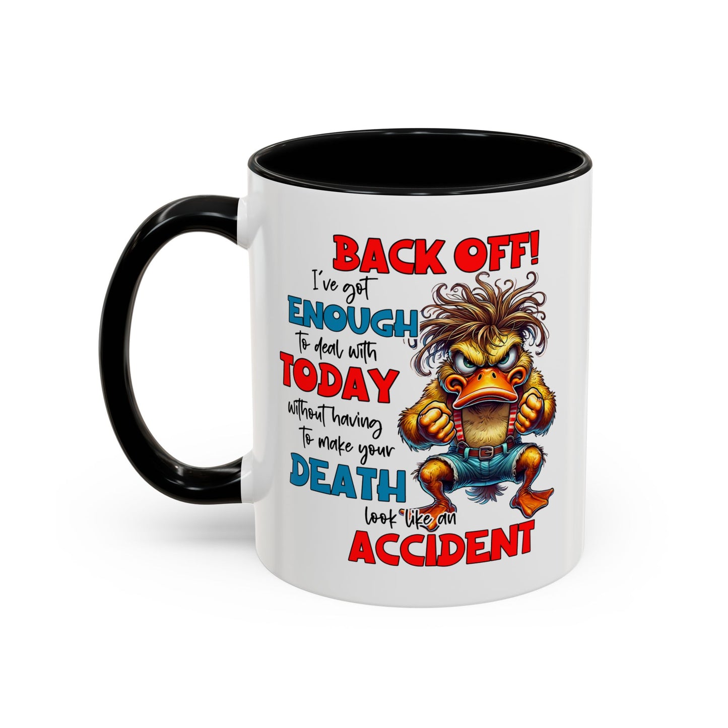 Humor Mug - Back Off! I've Got Enough to Deal With Today