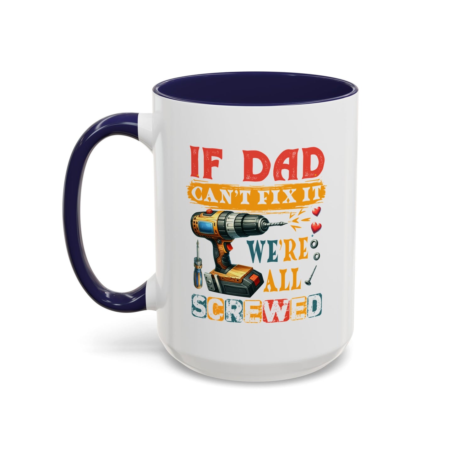 Father's Day Mug - If Dad Can't fix It