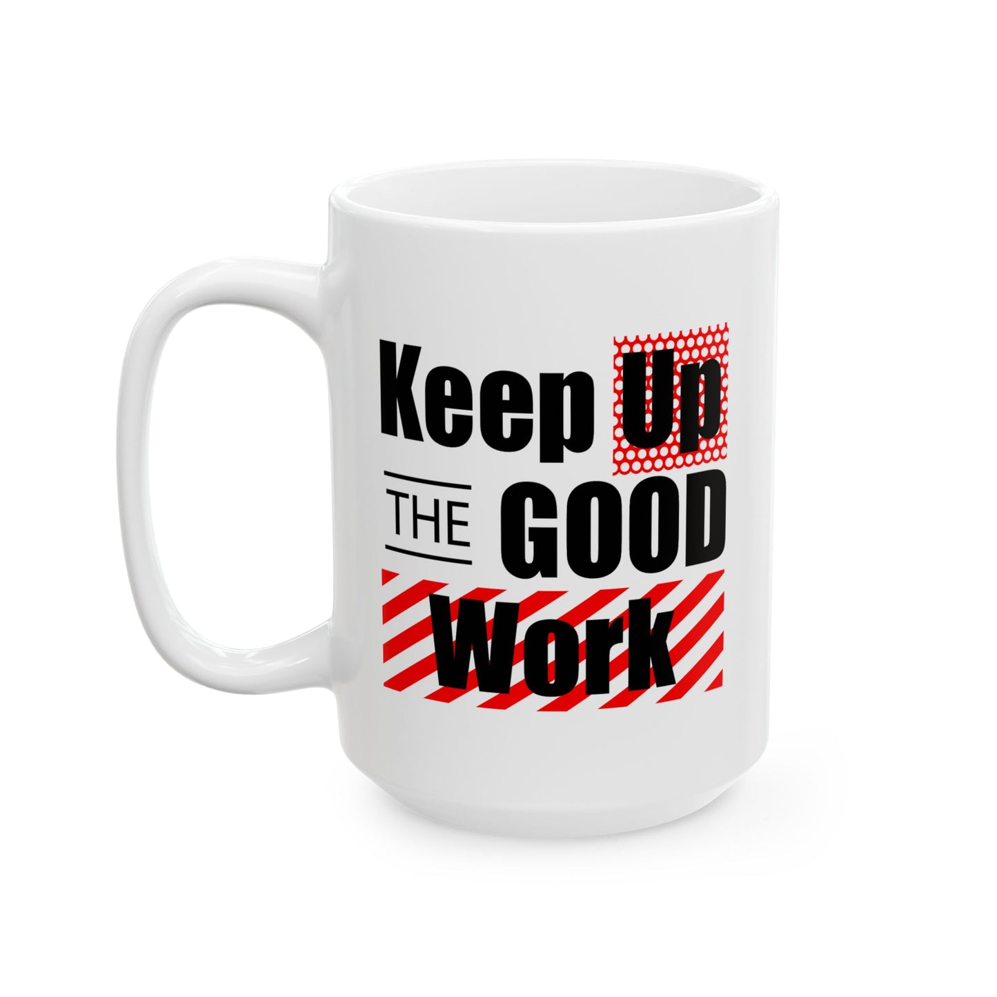 Office Mug - Keep Up The Good Work