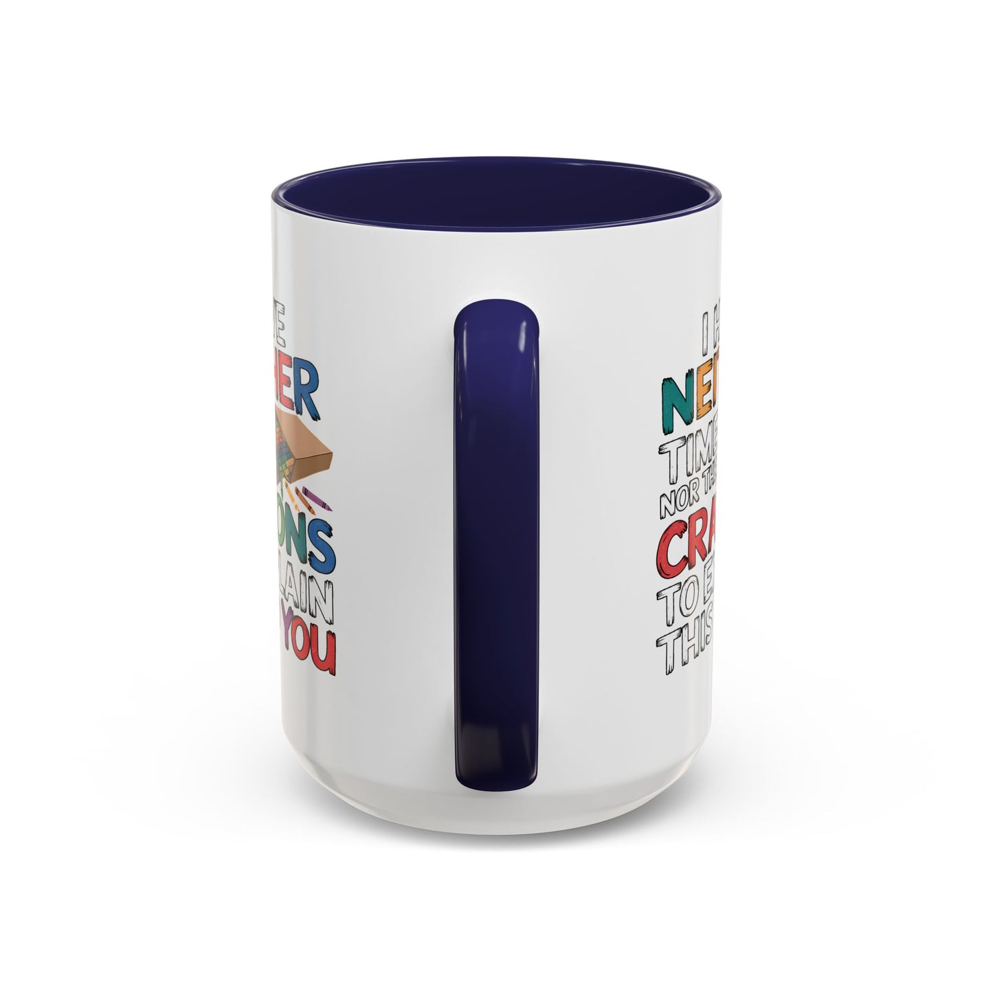 Adult Mug - I Have Neither The Time