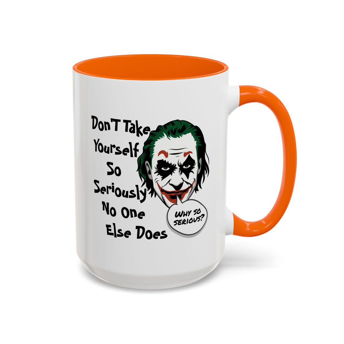 Humor Mug - Don't Take Yourself So Seriously