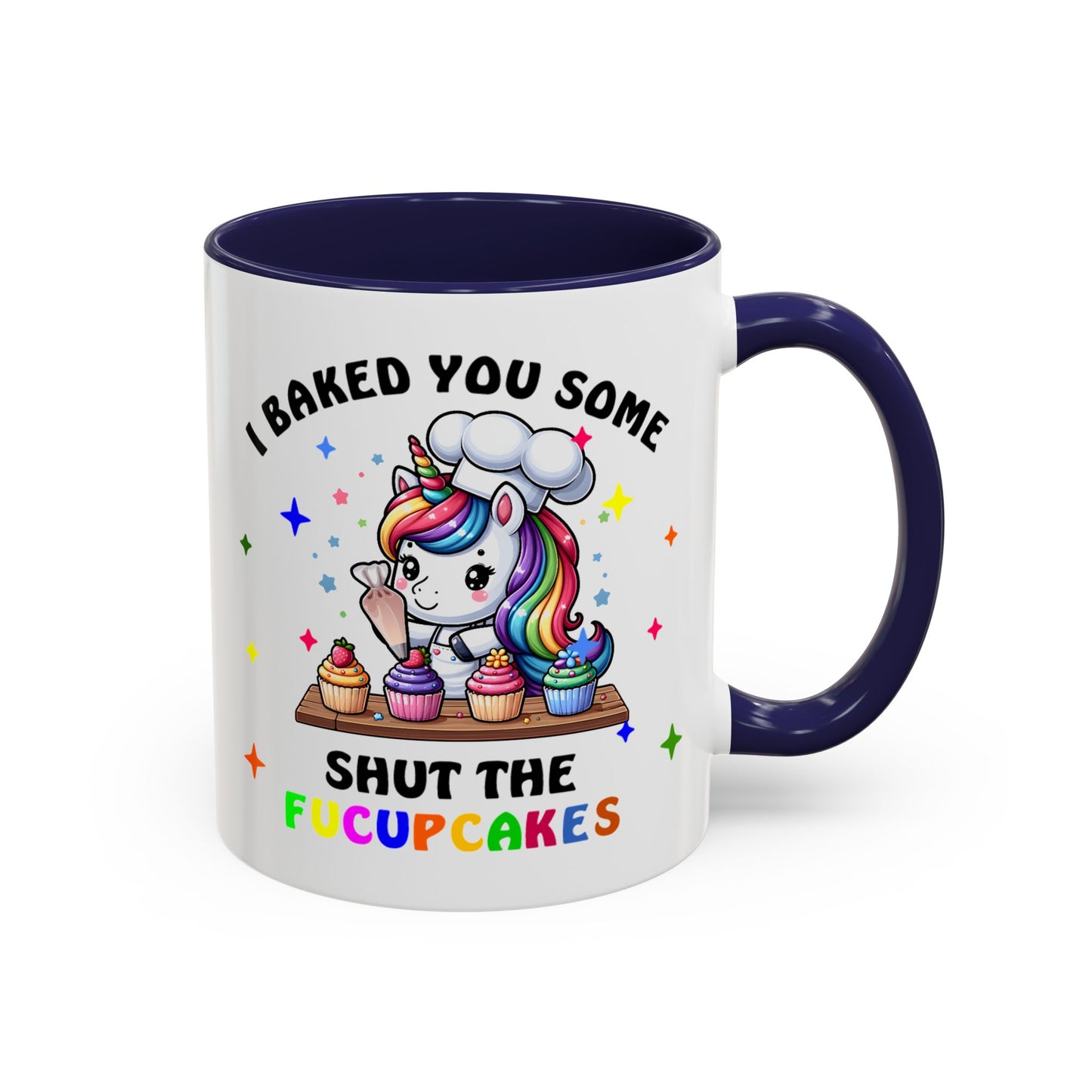 Humor Mug - I Baked You Some Shut the Fucupcakes