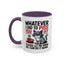 Humor Mug - Whatever I Did to Piss You Off