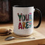 Motivation Mug - You Are