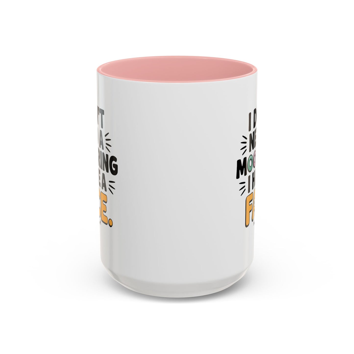 Humor Mug - I Don't Need a Mood Ring