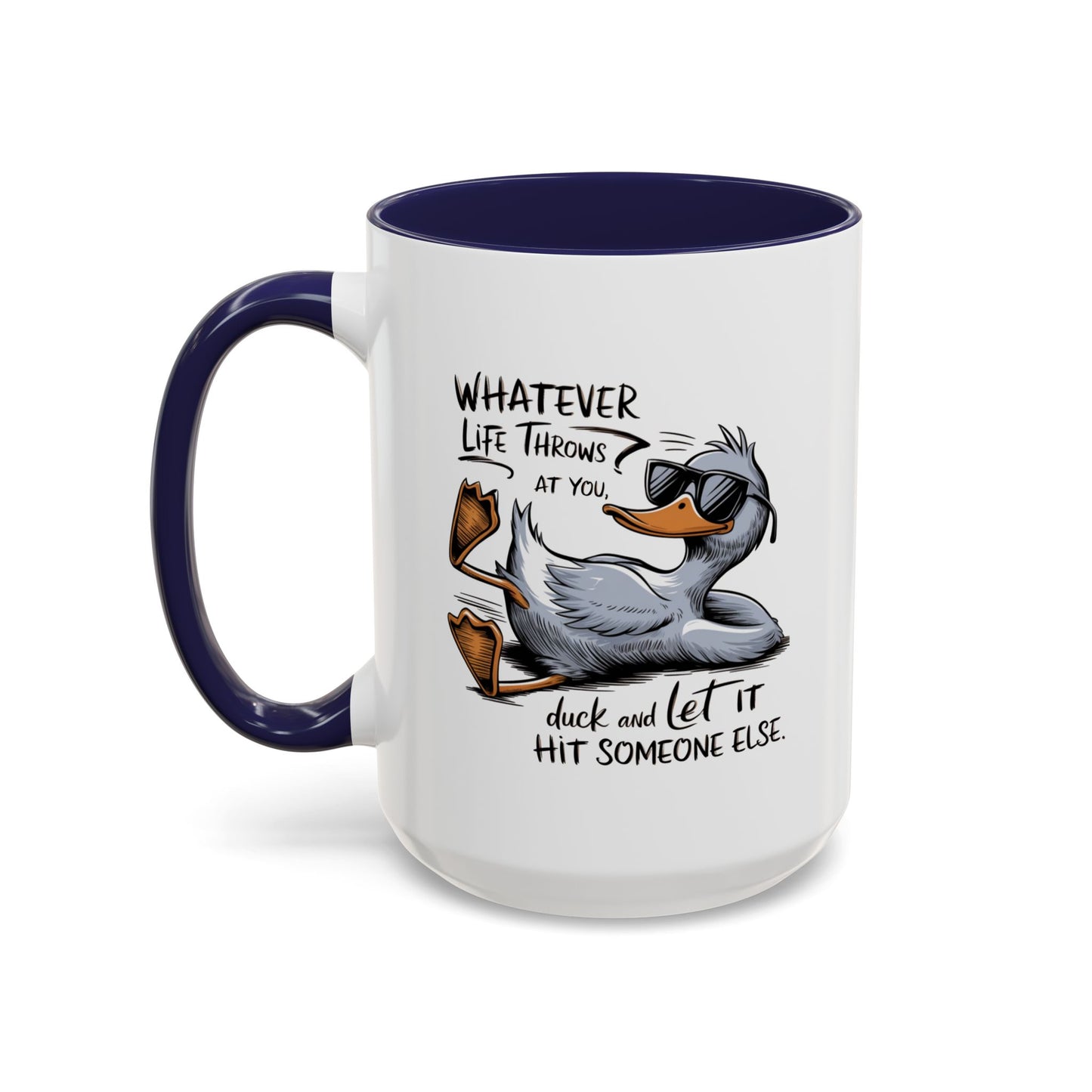 Humor Mug - Whatever Life Throws At You