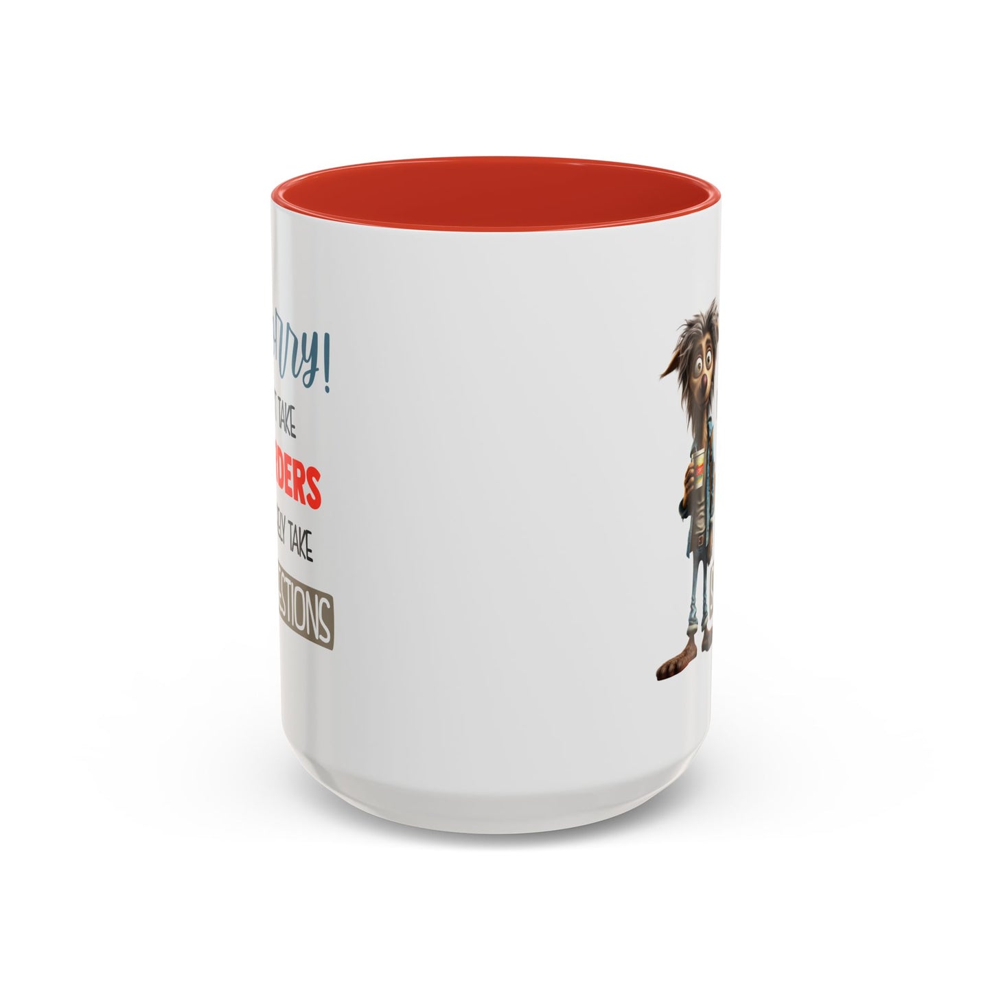 Humor Mug - Sorry I Don't Take Orders