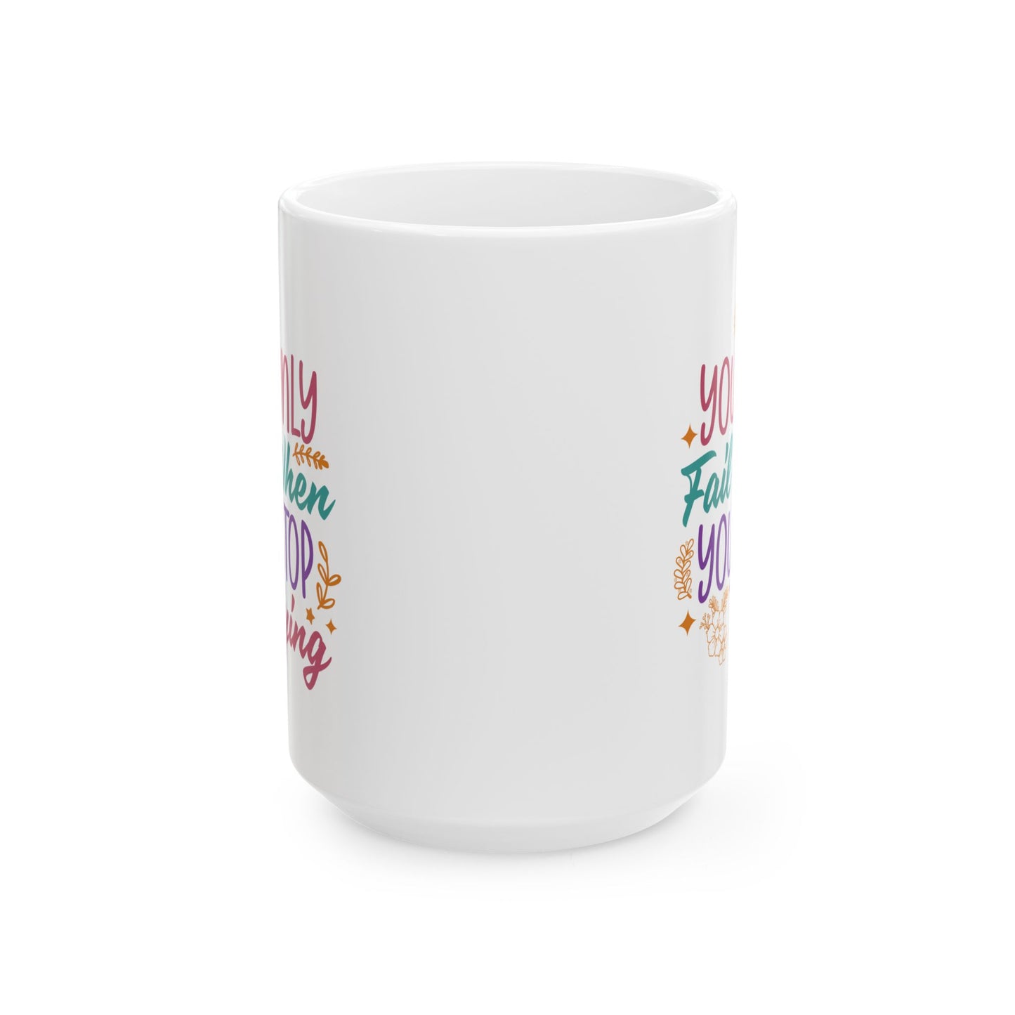 Motivation Mug - You Only Fail When You Stop Trying