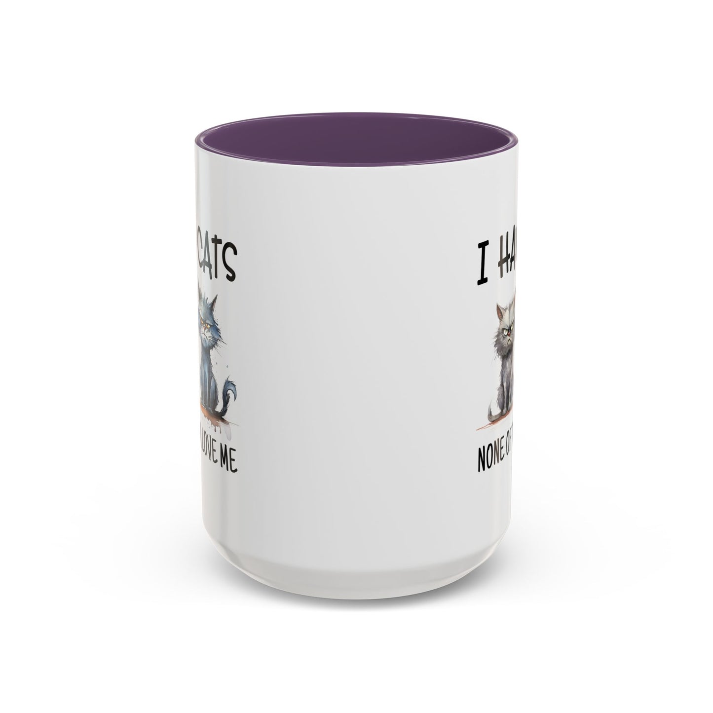 Humor Mug - I Have Cats None of Them Love Me