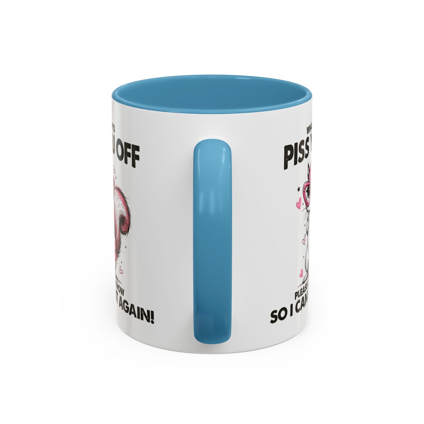 Adult Mug - What I Did To Piss You Off