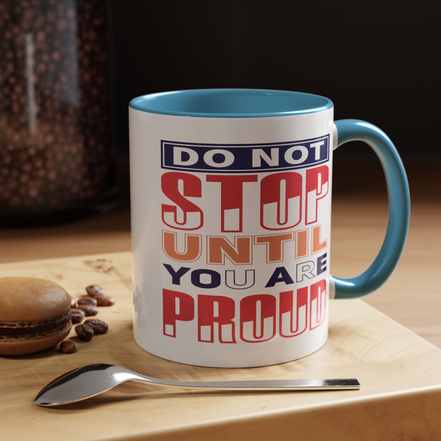 Motivation Mug - Do Not Stop Until You Are Proud