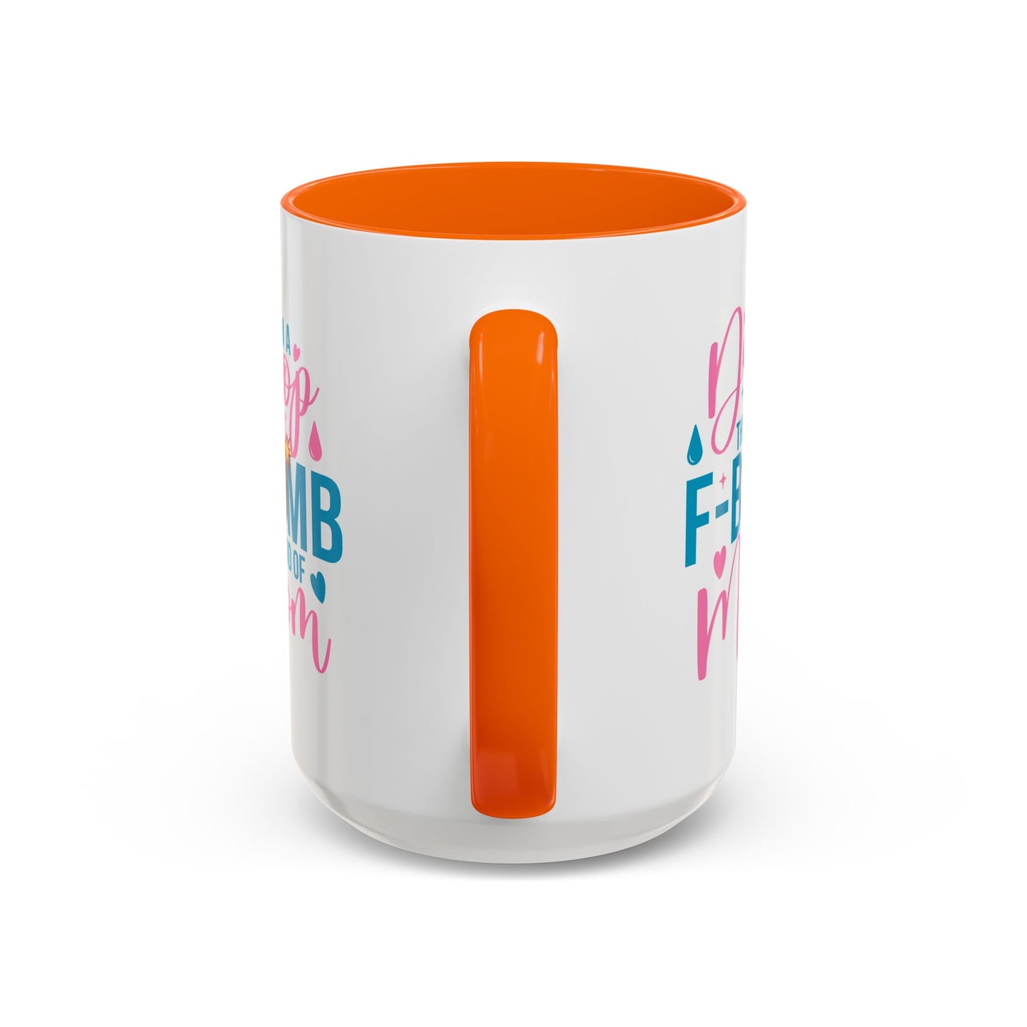Humor Mug - I'm A Drop the F-Bomb Kind of Mom