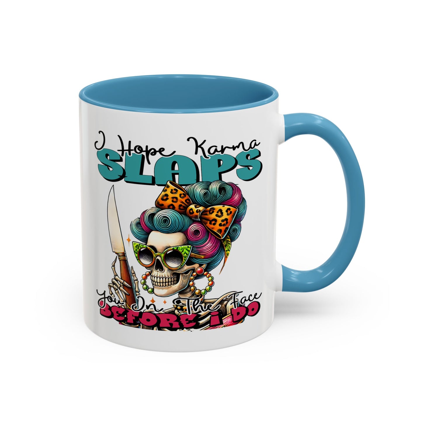 Humor Mug - I Hope Karma Slaps You in the Face
