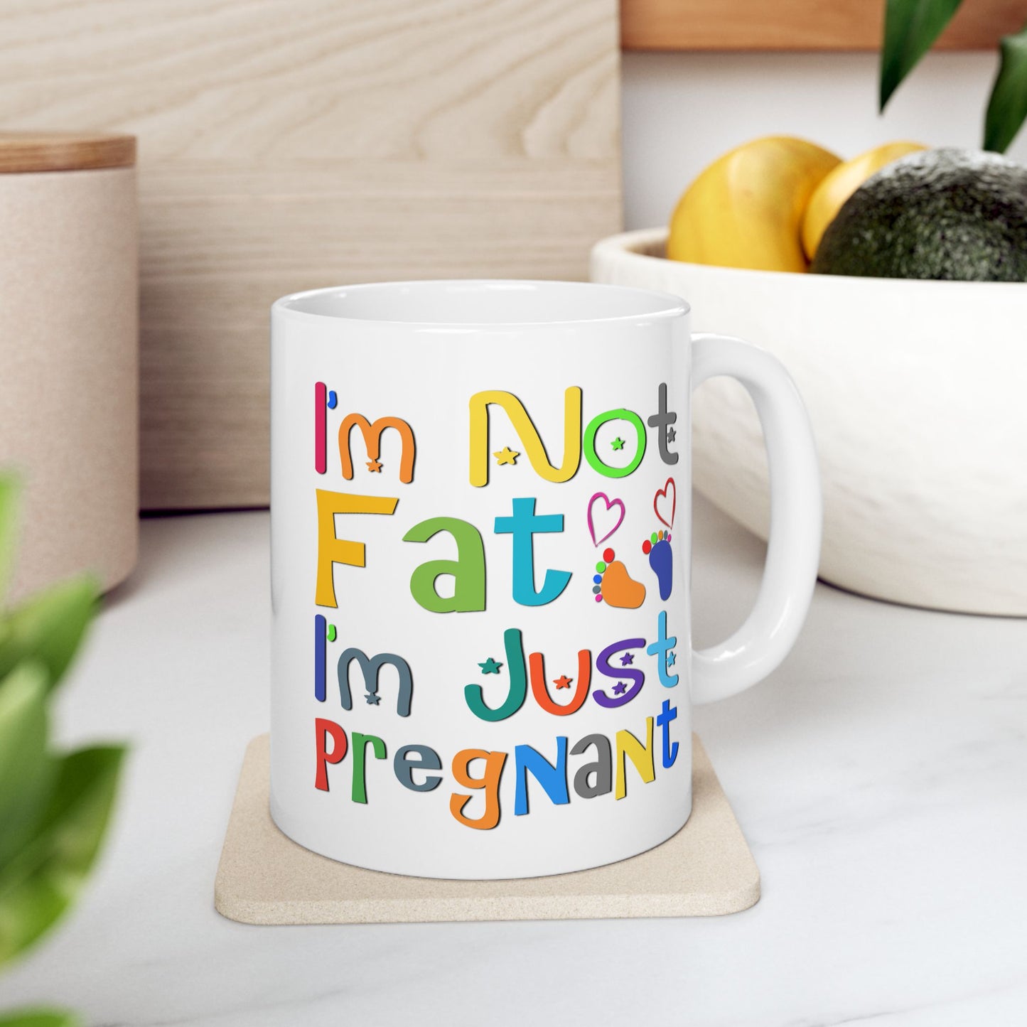 Humor Mug - I'm Not Fat I'm Just Pregnant