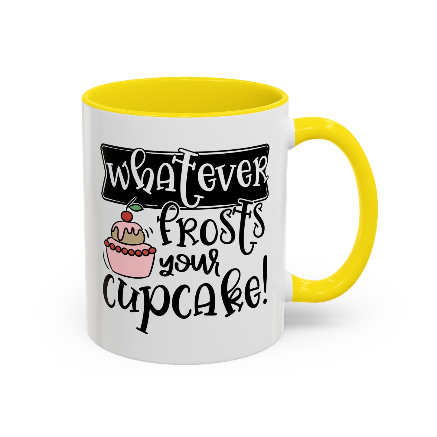 Humor Mug - Whatever Frosts Your Cupcake!