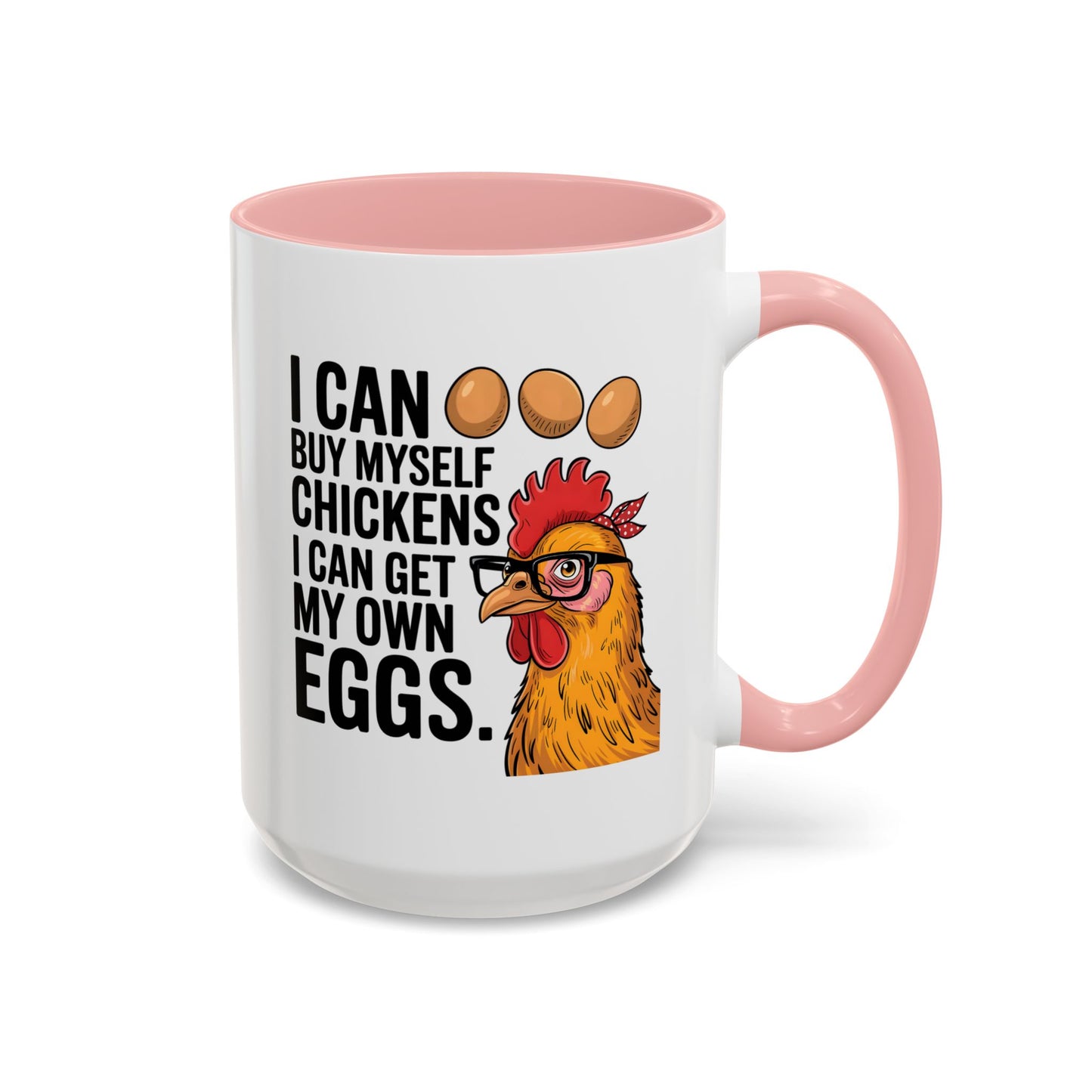 Humor Mug - I Can Buy Myself Chickens