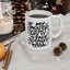 Adult Mug - If My Mouth Doesn't Say It