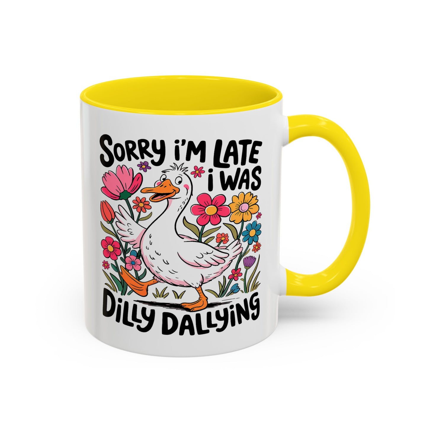 Humor Mug - Sorry I'm Late I Was Dilly Dallying