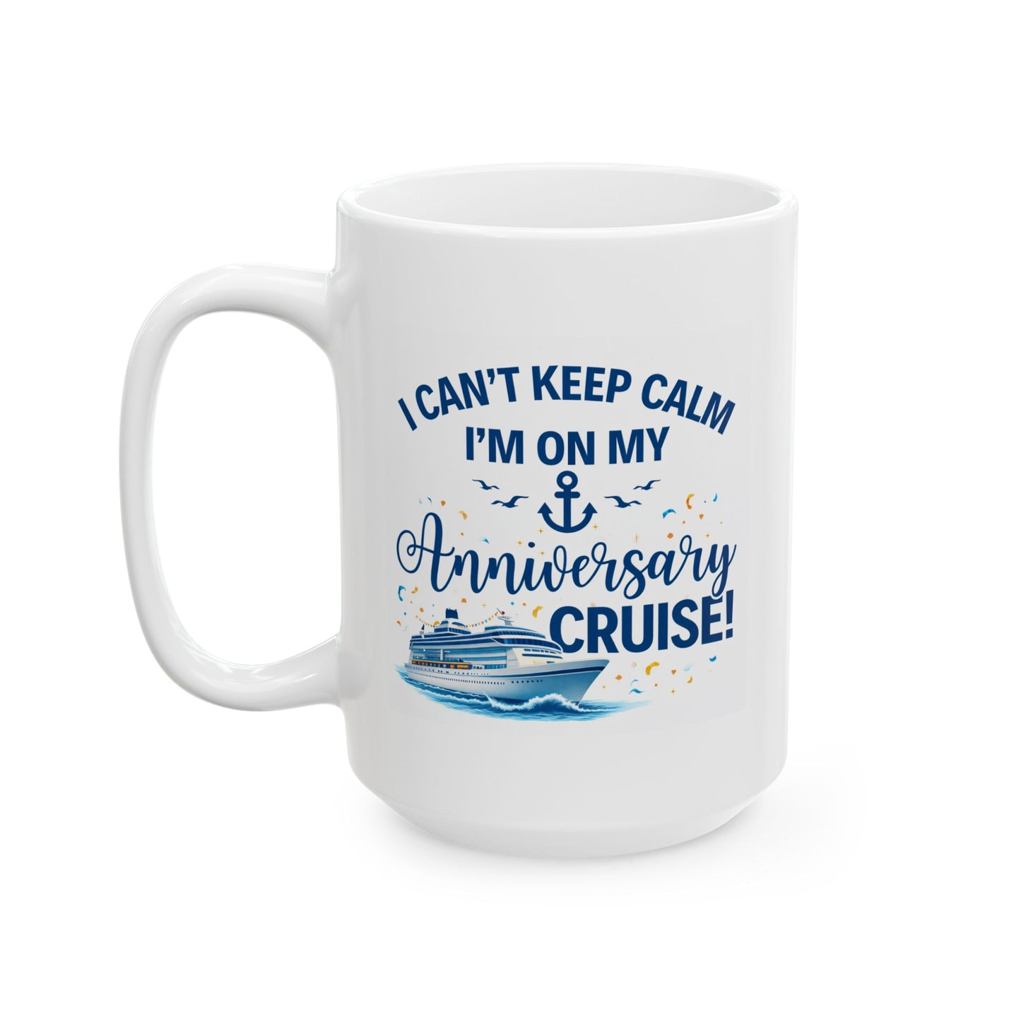 Anniversary Mug - I Cant Keep Calm