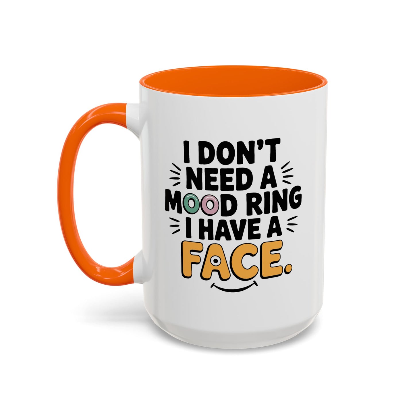 Humor Mug - I Don't Need a Mood Ring