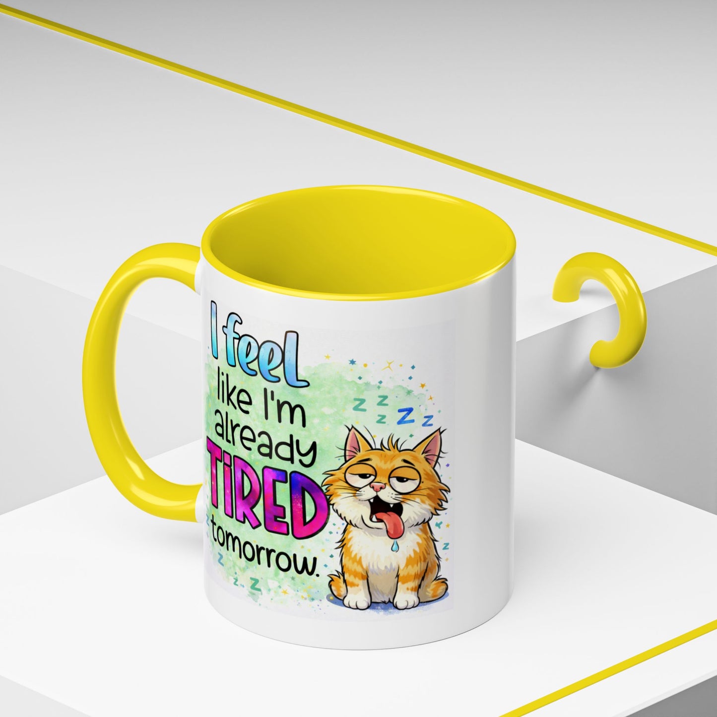 Humor Mug - I Feel Like I'm Already Tired Tomorrow