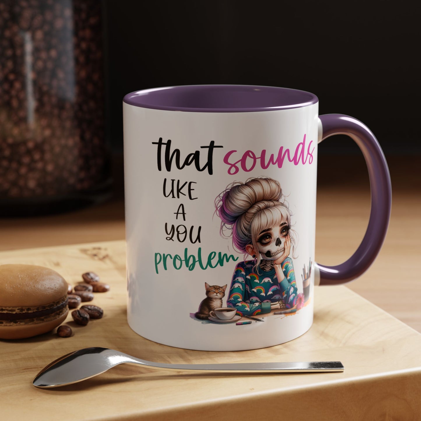 Humor Mug - Sounds Like a You Problem