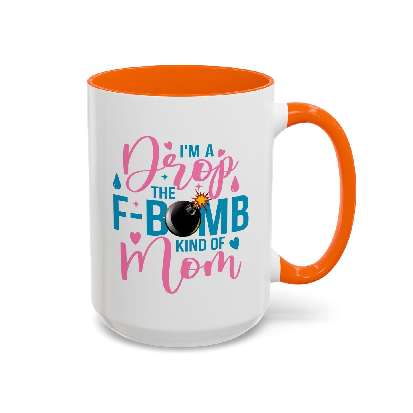 Humor Mug - I'm A Drop the F-Bomb Kind of Mom