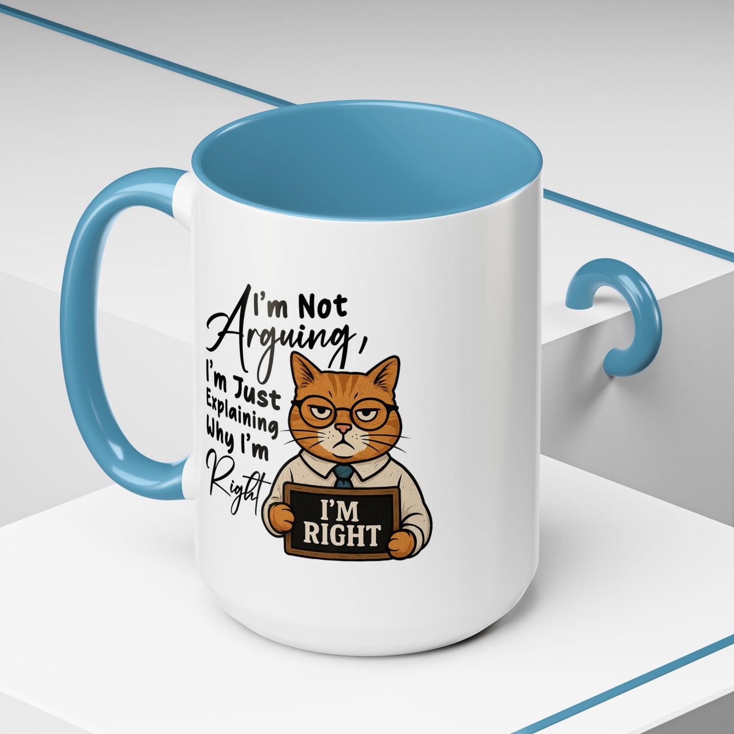 Humor Mug - I'm Not Arguing