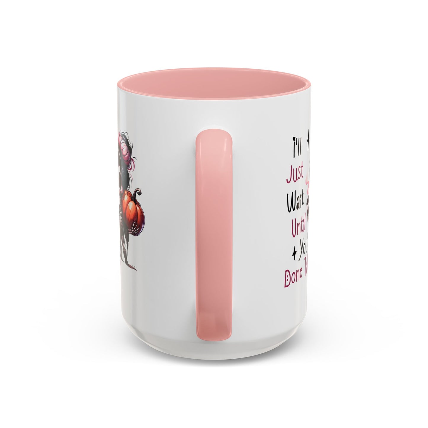 Humor Mug - I'll Just Have To Wait