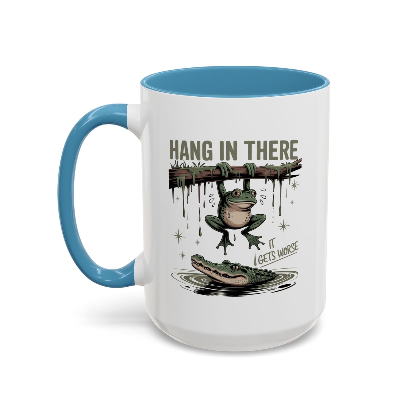 Humor Mug - Hang In There It Gets Worse