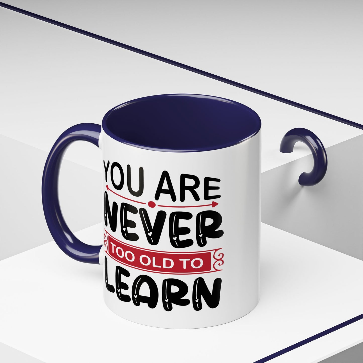 Motivation Mug - You Are Never Too Old To Learn