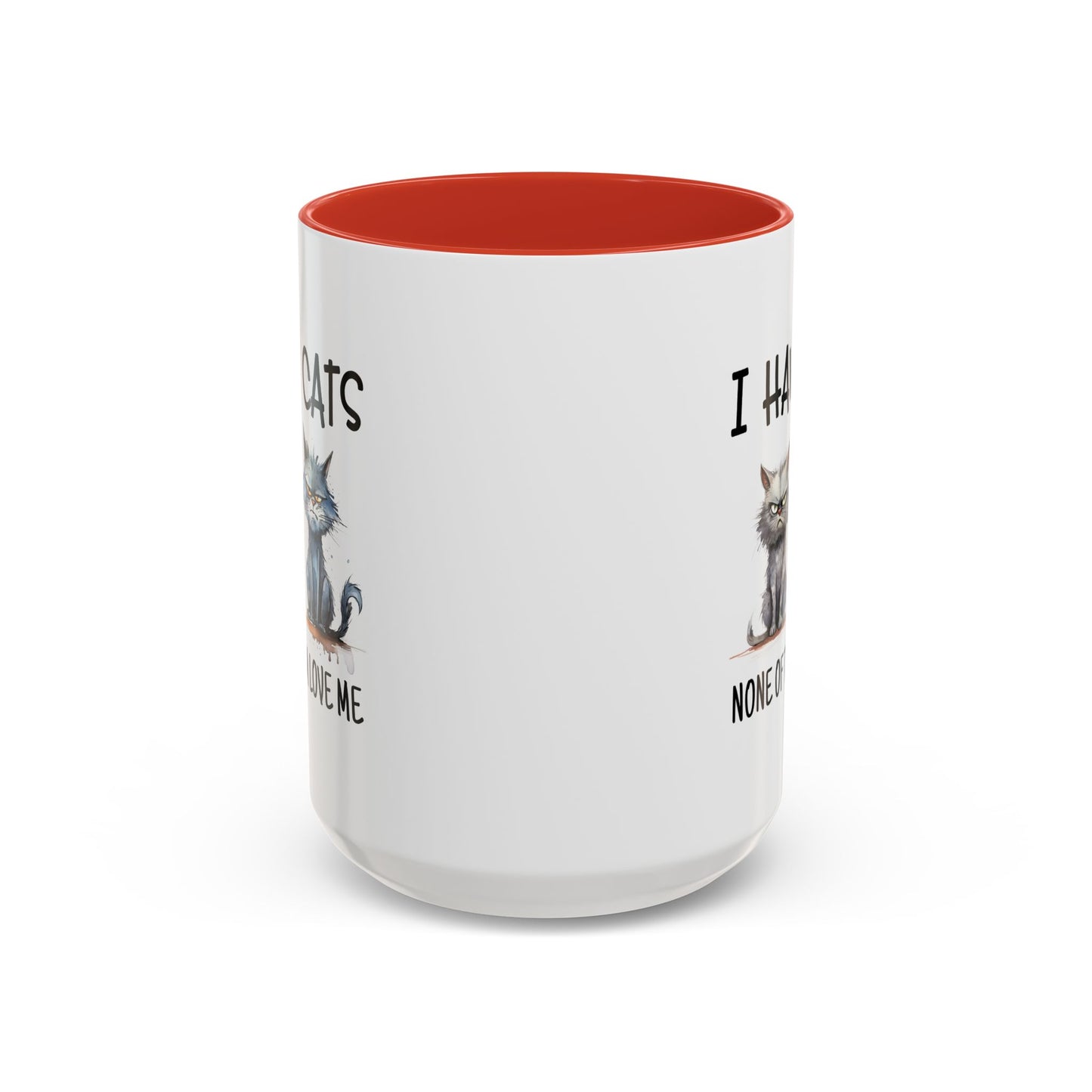 Humor Mug - I Have Cats None of Them Love Me