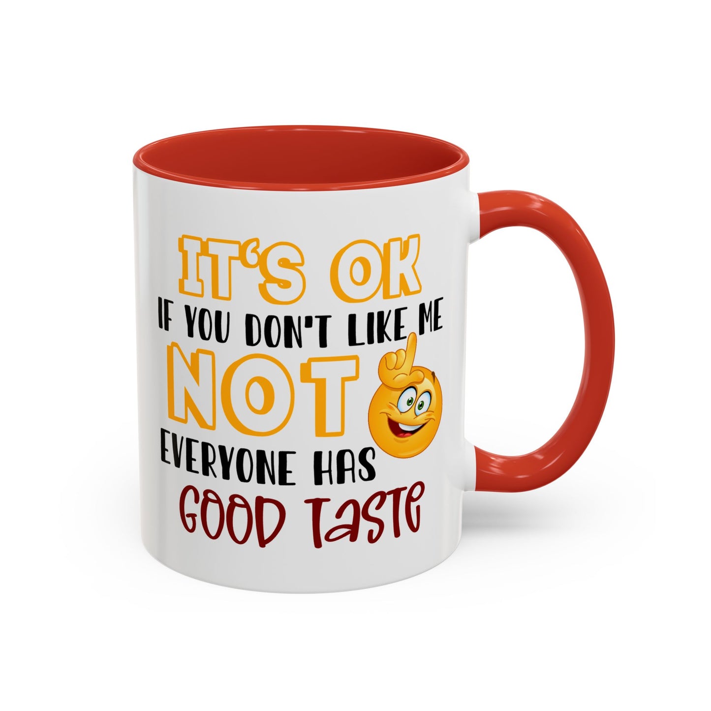 Humor Mug - It's Ok If You Don't Like Me