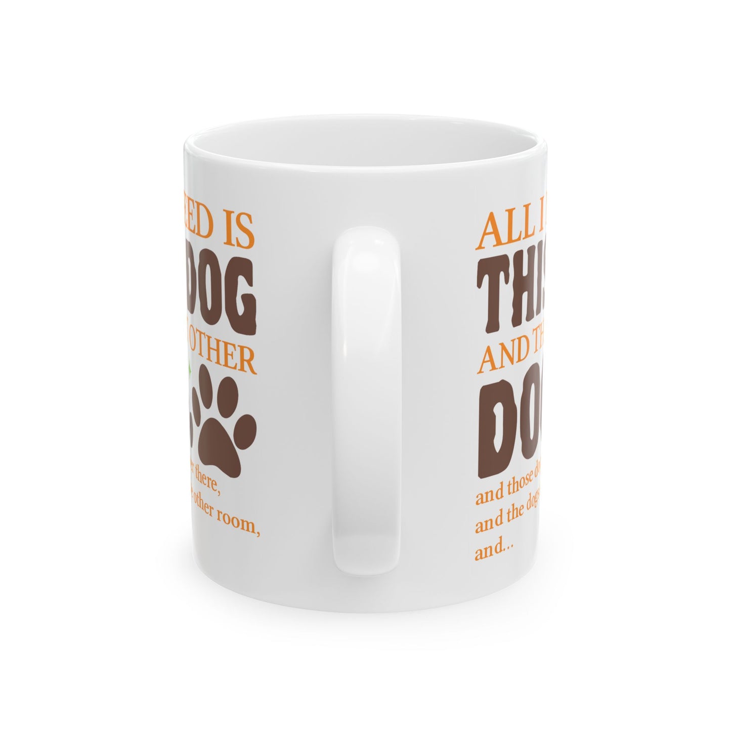 Animal Mug - All I Need Is This Dog