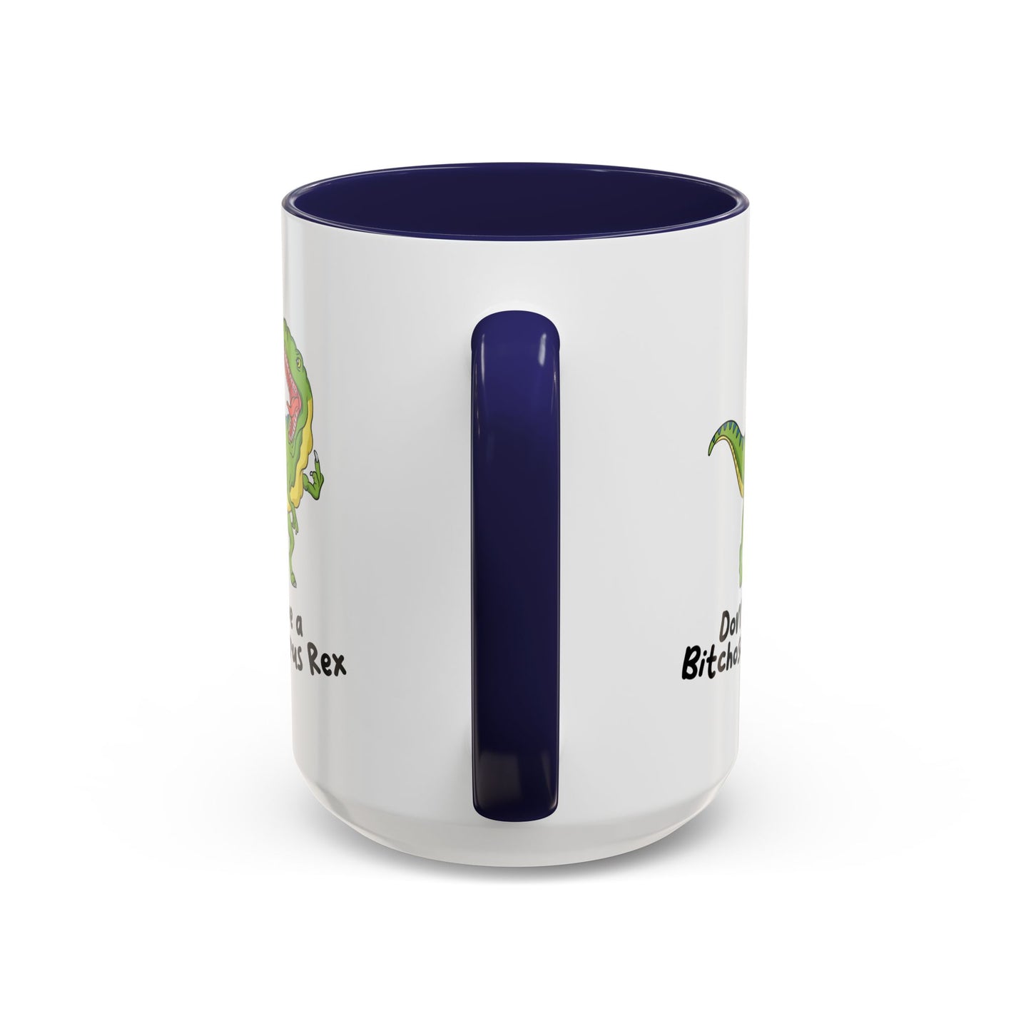 Adult Mug - Don't Be A Bitchasaurus Rex