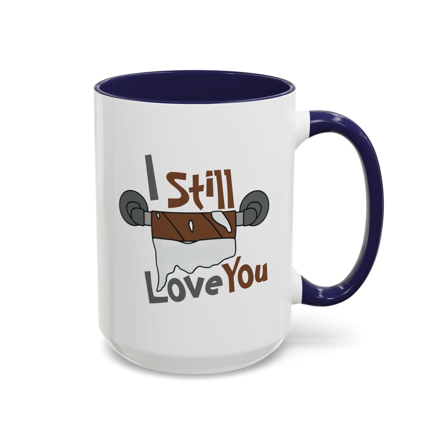 Humor Mug - I Still Love You