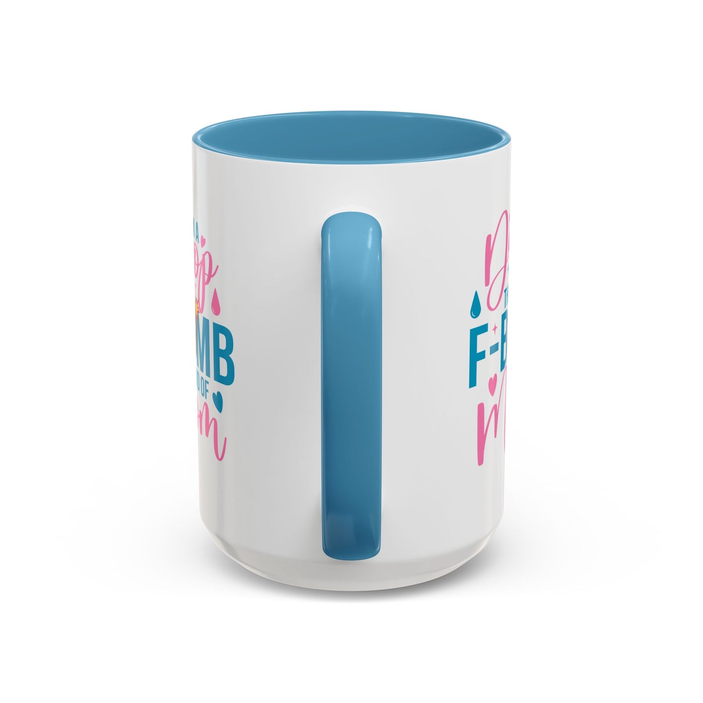 Humor Mug - I'm A Drop the F-Bomb Kind of Mom