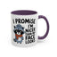 Humor Mug - I Promise I'm Nicer Than My Face Looks