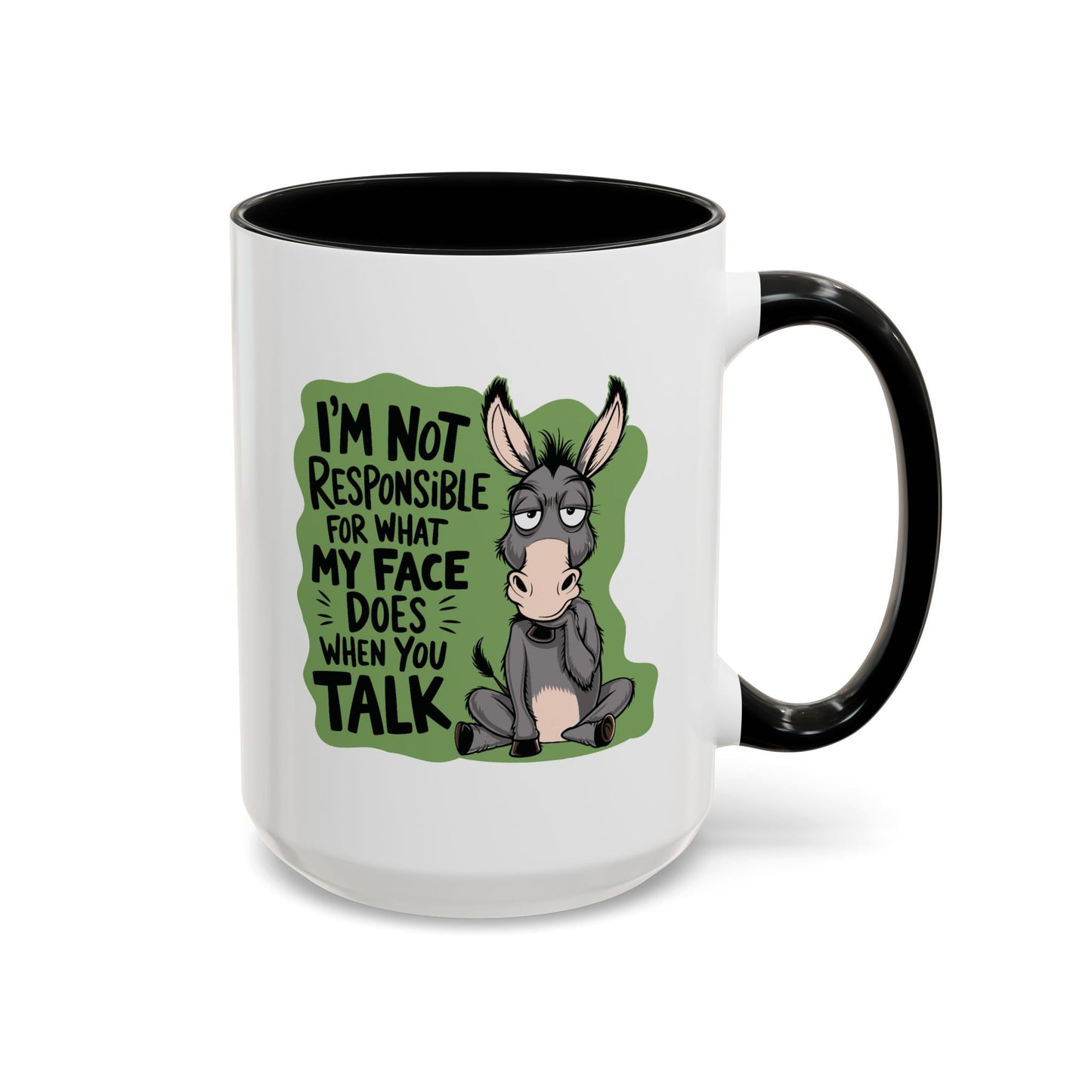 Humor Mug - I'm Not Responsible For What My Face Does