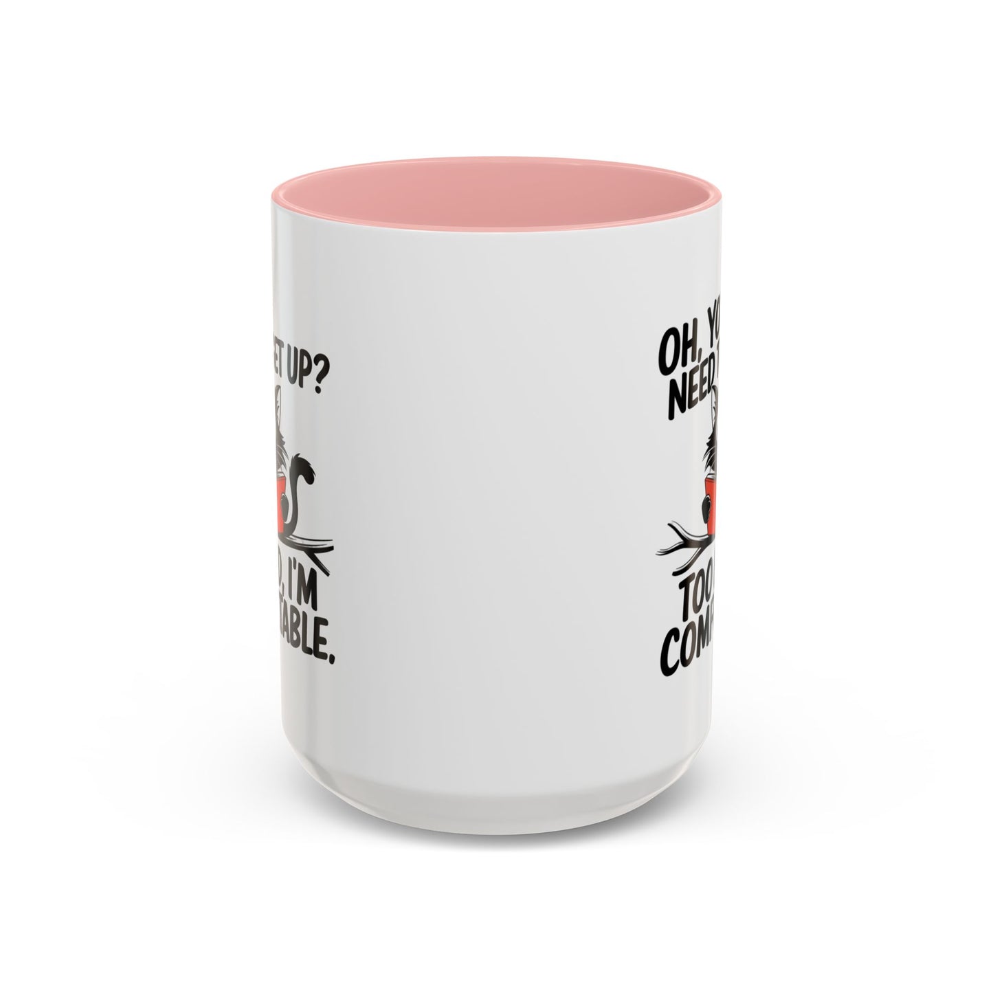 Animal Mug - Oh, You Need To Get Up?