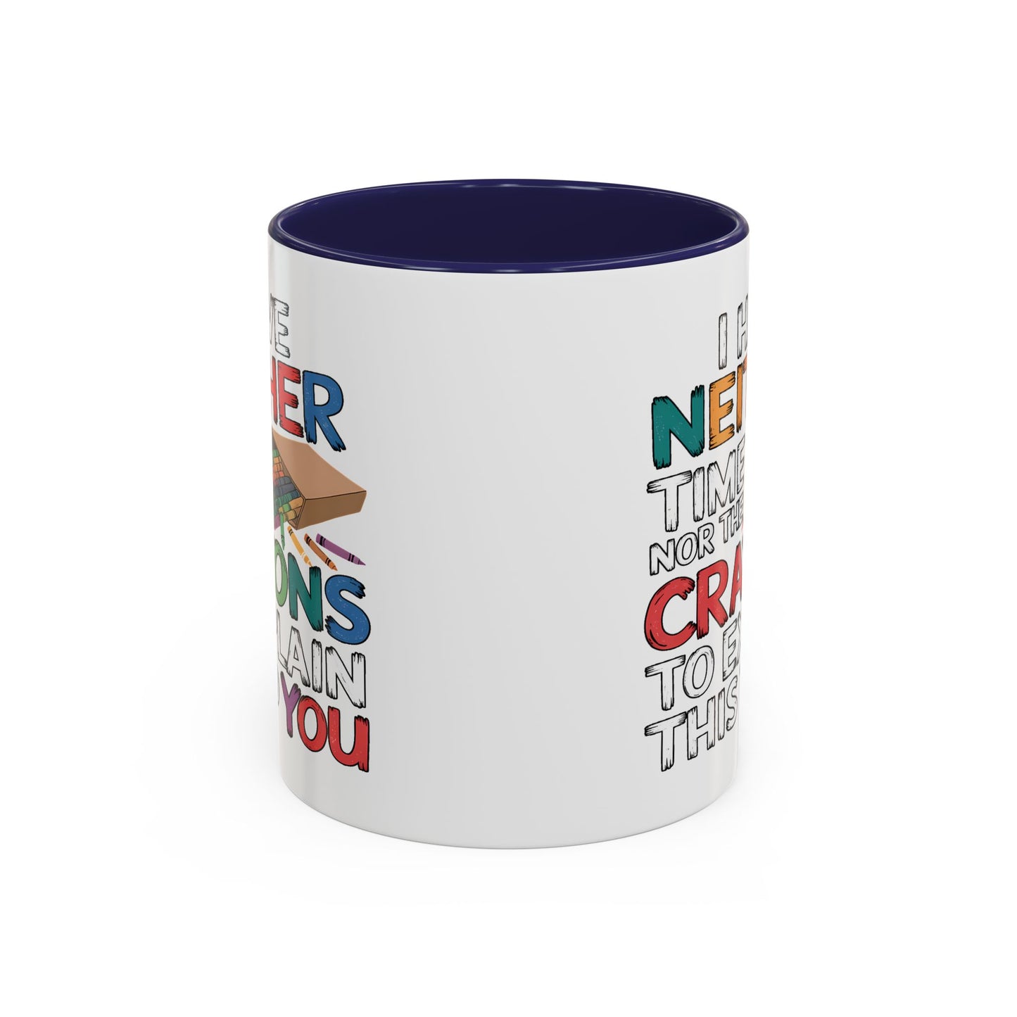 Adult Mug - I Have Neither The Time
