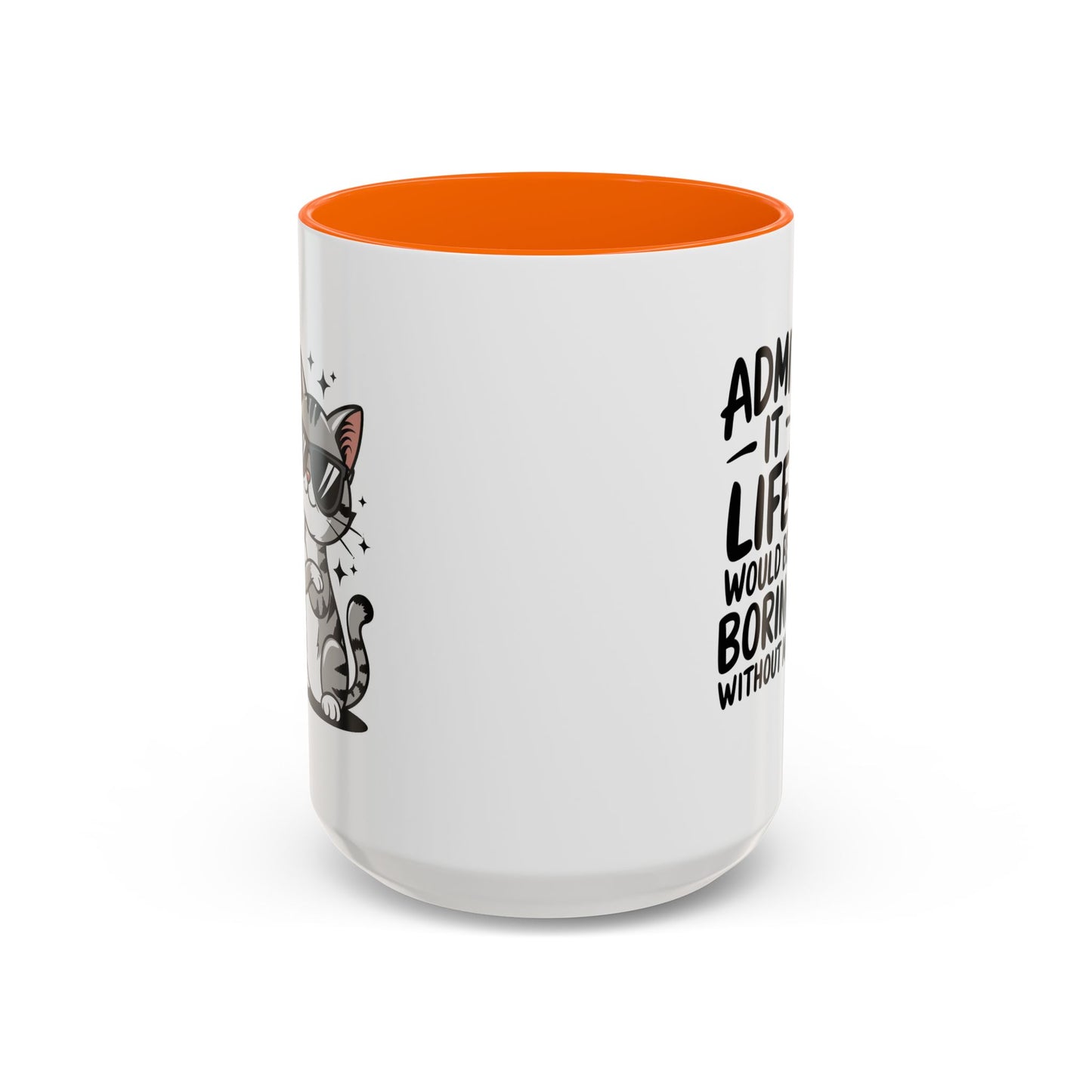 Animal Mug - Admit It Life Would Be Boring