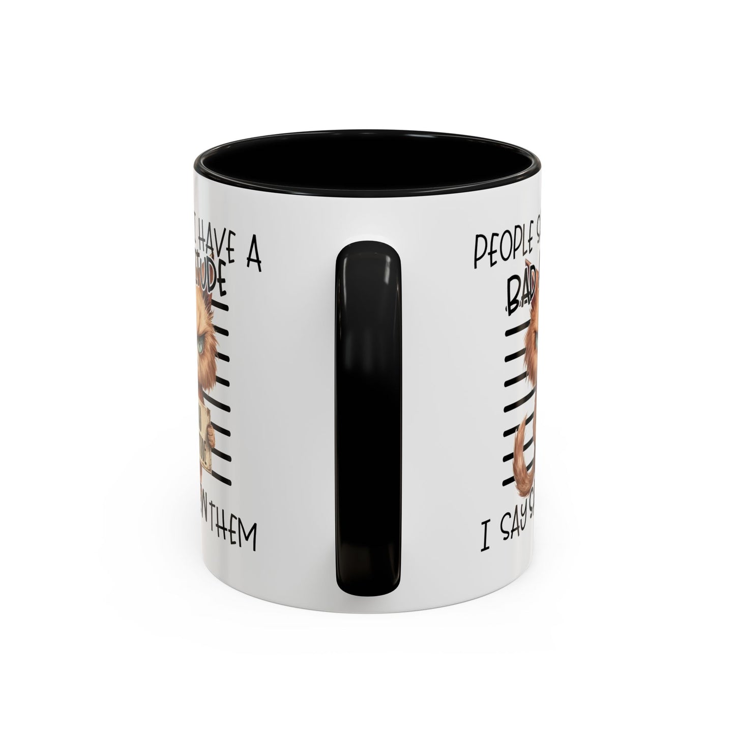 Humor Mug - People Say I Have a Bad Attitude