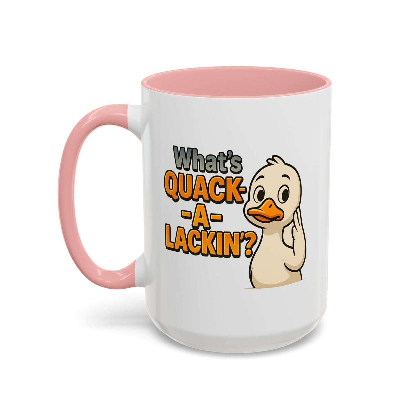 Humor Mug - What's Quack-a-Lackin'?