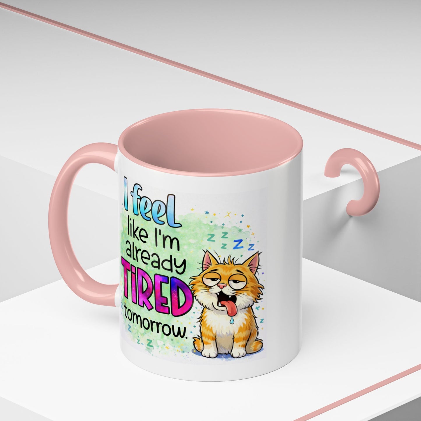 Humor Mug - I Feel Like I'm Already Tired Tomorrow
