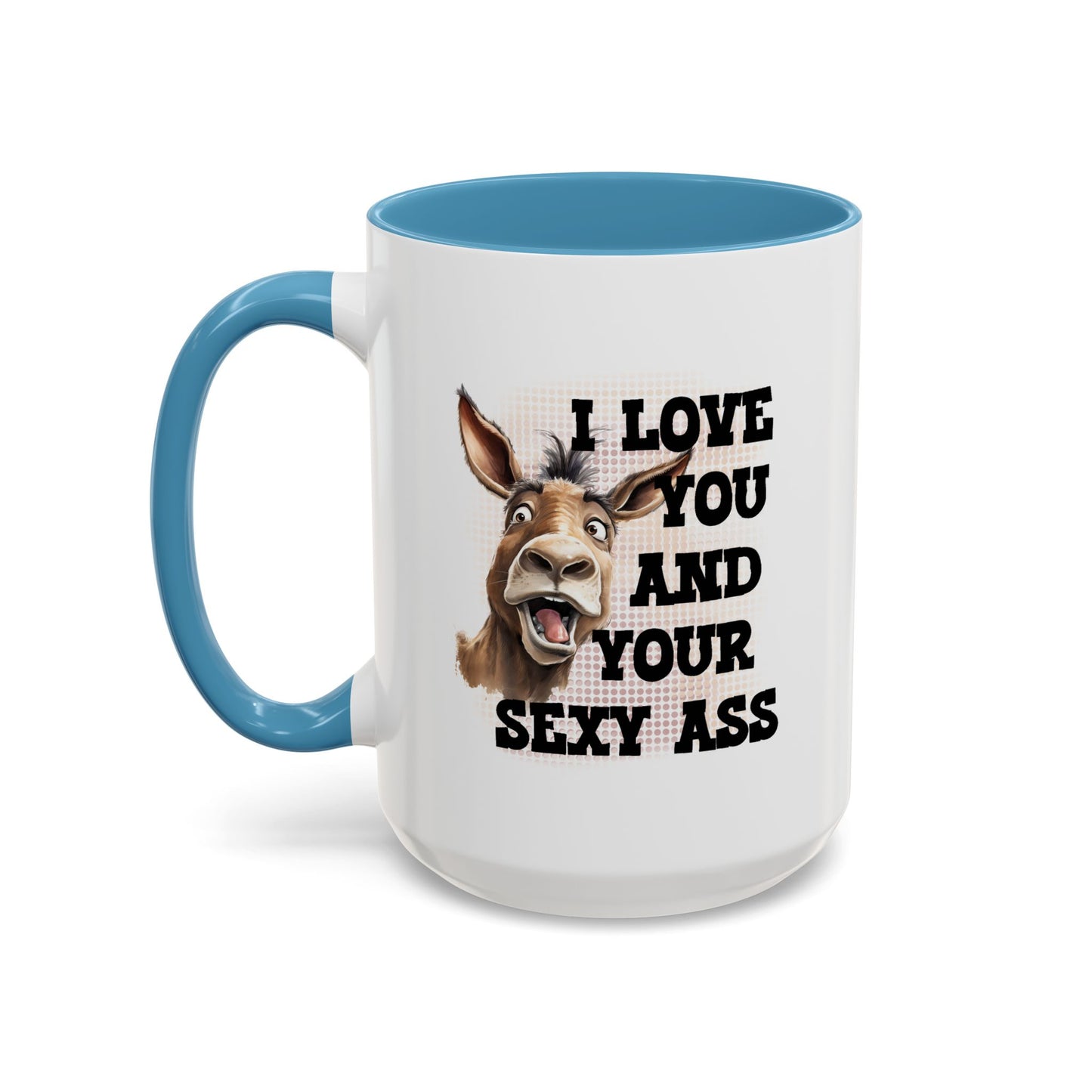 Anniversary Mug - I Love You and Your Sexy Ass