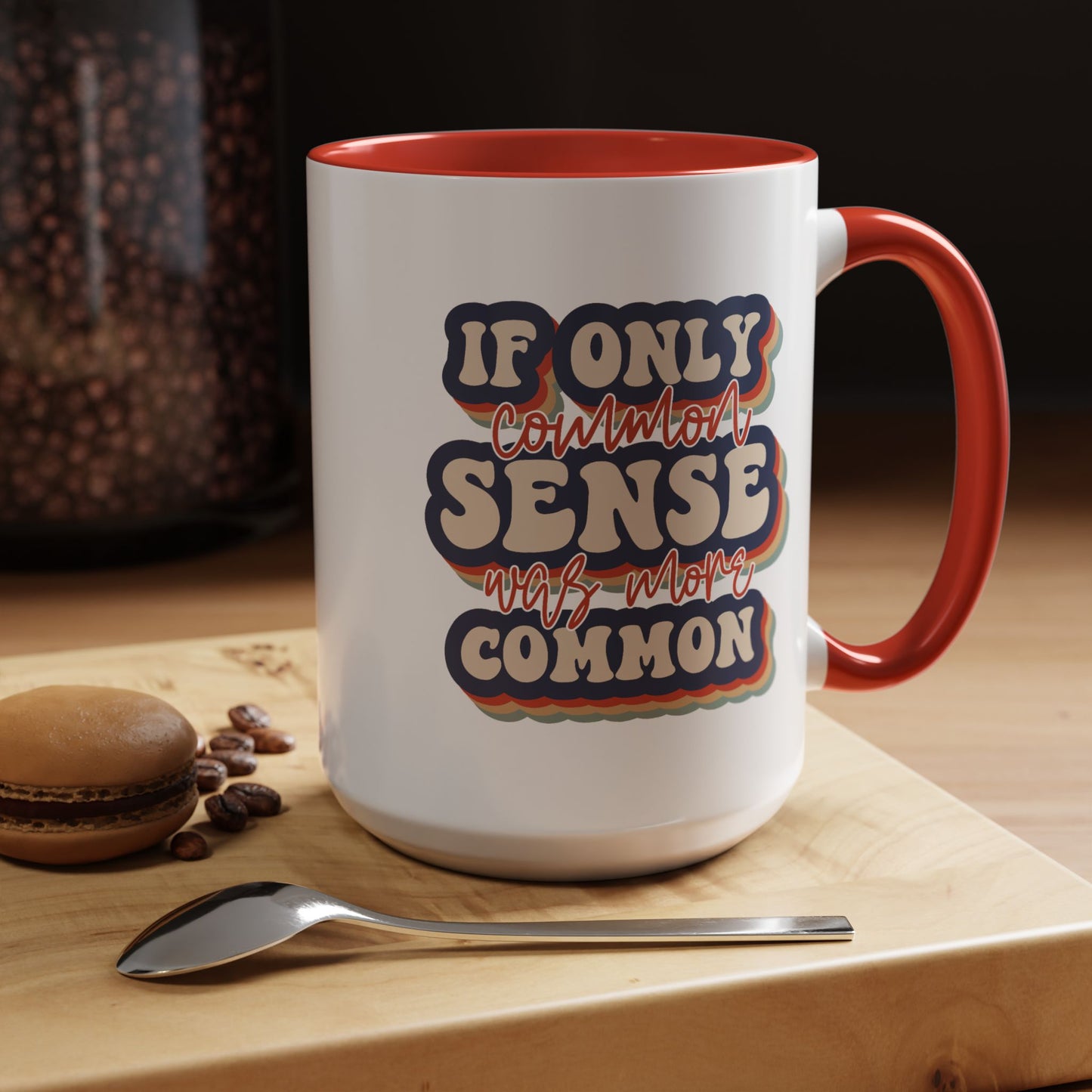 Humor Mug - If Only Common Sense Was More Common