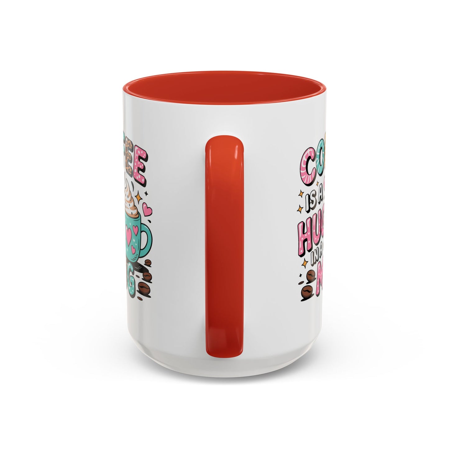 Humor Mug - Coffee is a Hug in a Mug